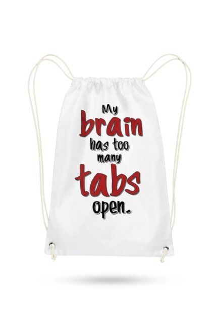White cotton canvas drawstring bag featuring My brain has too many tabs open funny quote typography