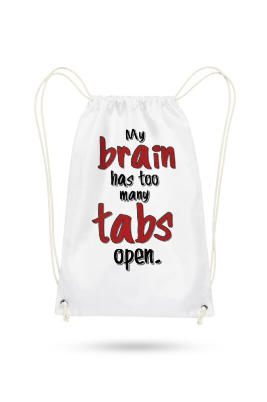 White cotton canvas drawstring bag featuring My brain has too many tabs open funny quote typography